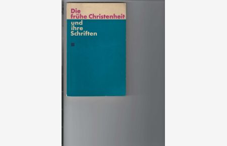 Die frühe Christenheit und ihre Schriften.