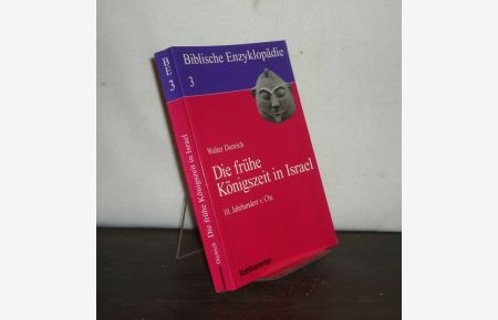 Die frühe Königszeit in Israel. 10. Jahrhundert v. Chr. Von Walter Dietrich. (= Biblische Enzyklopädie, Band 3).