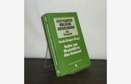 Studien zum Messiasbild im Alten Testament. Herausgegeben von Ursula Struppe. (= Stuttgarter biblische Aufsatzbände 6).