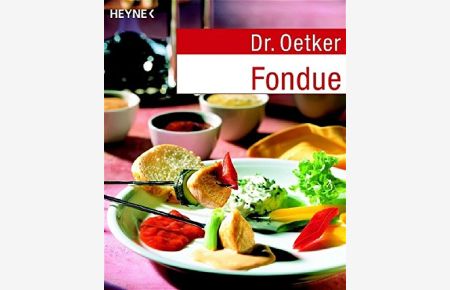 Dr. Oetker Fondue.   - [Red.: Jasmin Gromzik ; Miriam Krampitz]