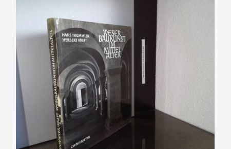 Weserbaukunst im Mittelalter.   - [Text:] Hans Thümmler. Aufn. von Herbert Kreft