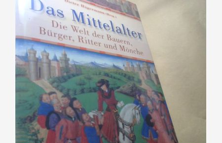 Das Mittelalter : die Welt der Bauern, Bürger, Ritter und Mönche. Dieter Hägermann (Hrsg. ). Mit Beitr. von Rolf Schneider . [Übers. : Marianne Schönbach]