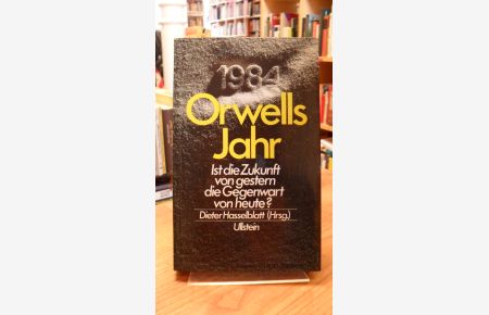 Orwells Jahr - Ist die Zukunft von gestern die Gegenwart von heute?,