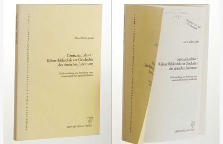 Germania Judaica. Kölner Bibliothek zur Geschichte des deutschen Judentums. Die Entwicklung und Bedeutung einer wissenschaftlichen Spezialbibliothek.
