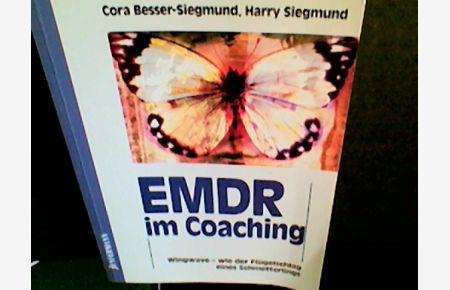 Wingwave-Coaching : wie der Flügelschlag eines Schmetterlings ; ohne CD.   - & Harry Siegmund / Reihe Fachbuch Wingwave-Coaching