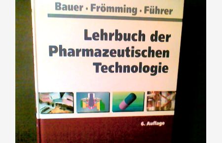 Lehrbuch der pharmazeutischen Technologie : 92 Tabellen.   - ; Karl-Heinz Frömming ; Claus Führer. Unter Mitarb. von Herbert Egermann ...