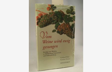 Vom Weine wird ewig gesungen. [Neubuch]  - Beiträge zum Weinbau in Mecklenburg-Vorpommern und in Ostbrandenburg.