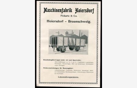 Maschinenfabrik Hoiersdorf, Fickartz & Co. , Hoiersdorf - Braunschweig - Werbeanzeige 1923.   - Eisenbahngüterwagen.