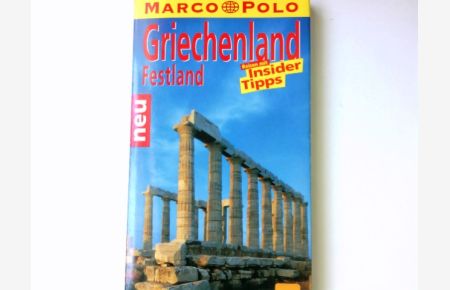 Griechenland : Festland ; Reisen mit Insider-Tips ; [neu ; mit Reiseatlas].   - diesen Führer schrieb / Marco Polo