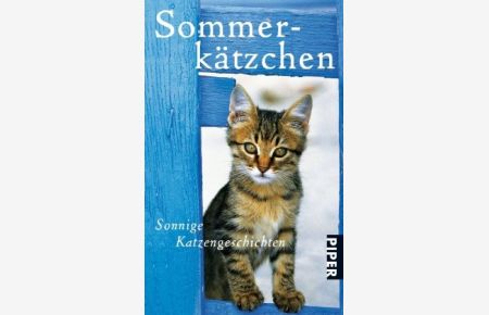 Sommerkätzchen : sonnige Katzengeschichten.   - hrsg. von Jone Heer / Piper ; 5842