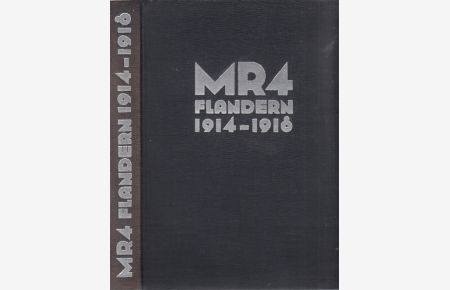 Das 4. Matrosen-Regiment im Weltkrieg 1914/18. MR4 Flandern. Nach Kriegsakten des Reichsarchivs und Tagebüchern von Mitkämpfern des Regiments.