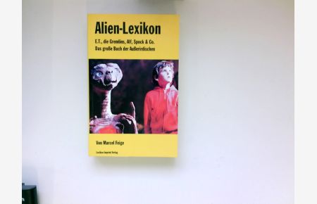 Alien-Lexikon : [E. T. , die Gremlins, Alf, Spock & Co. ; das große Buch der Außerirdischen].   - von. Unter Mitarb. von Bernhard Kübler. [Hrsg.: Arno Löb]