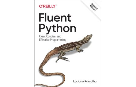 Fluent Python: Clear, Concise, and Effective Programming Luciano Ramalho