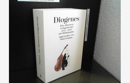 Diogenes : eine illustrierte Verlagschronik 1952 - 2002 ; mit Bibliographie.   - aufgezeichn. von Daniel Kampa