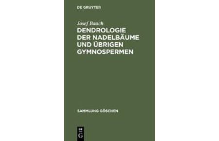 Dendrologie der Nadelbäume und übrigen Gymnospermen (Coniferophytina und Cycadophytina).