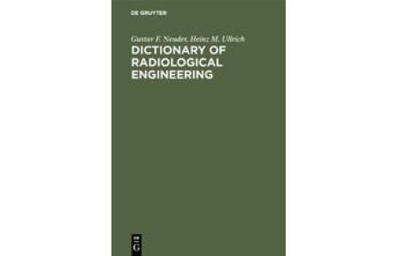 Dictionary of radiological engineering. Fachwörterbuch der radiologischen Technik. Dictionnaire de la technique radiologique.