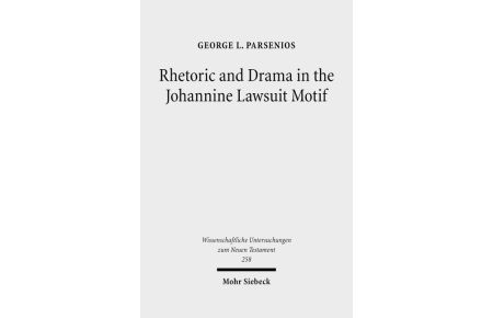 Rhetoric and Drama in the Johannine Lawsuit Motif  - (Wiss. Untersuchungen z. Neuen Testament (WUNT); Bd. 258).