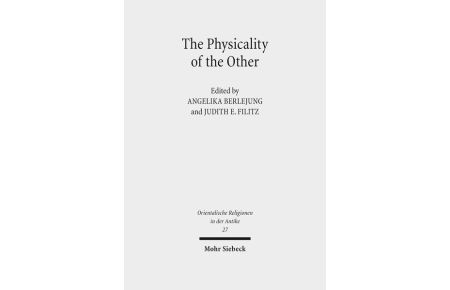 The Physicality of the Other. Masks from the Ancient Near East and the Eastern Mediterranean  - (Orientalische Religionen in d. Antike. Ägypten, Israel, Alter Orient / Oriental Religions in Antiquity. Egypt, Israel, Ancient Near East (ORA); vol. 27).