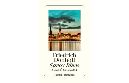 Savoy Blues : ein Fall für Sebastian Fink ; Roman.   - Diogenes-Taschenbuch ; 23747