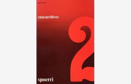 cnacarchives 2. Publie a Paris en 1972 a l´occasion de l´exposition Spoerri 28 janvier 1972 a 6 mars 1972 .