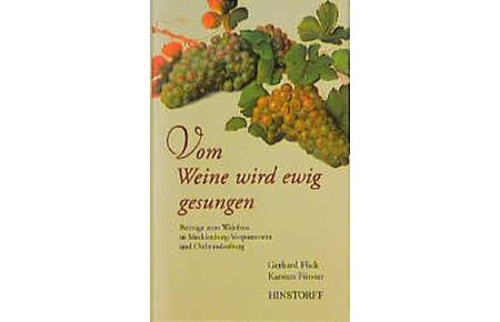 Vom Weine wird ewig gesungen. Beiträge zum Weinbau in Mecklenburg-Vorpommern und Ostbrandenburg.