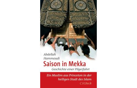 Saison in Mekka: Geschichte einer Pilgerfahrt