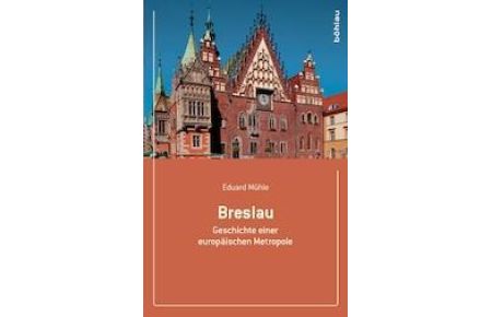 Breslau : Geschichte einer europäischen Metropole.