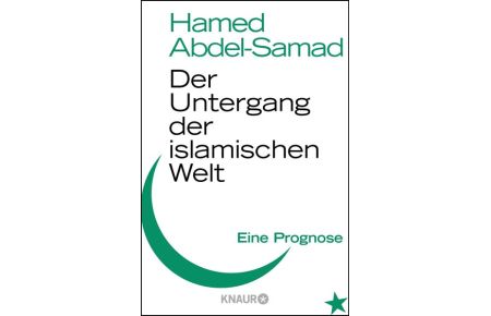 Der Untergang der islamischen Welt : eine Prognose.   - Knaur ; 78406