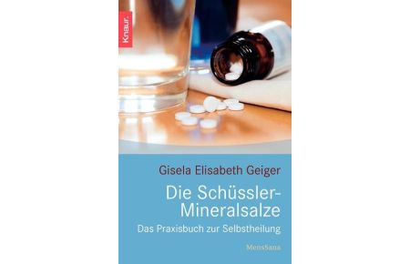 Schüssler-Mineralsalze : das Praxisbuch zur Selbstheilung.   - Knaur ; 87116 : Mens sana