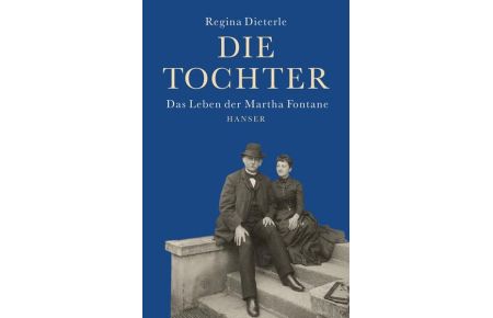 Die Tochter : das Leben der Martha Fontane.