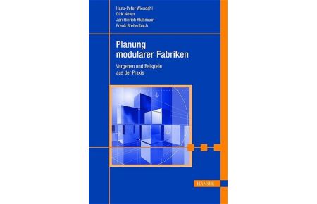 Planung modularer Fabriken: Vorgehen und Beispiele aus der Praxis Wiendahl, Hans-Peter; Nofen, Dirk; Klußmann, Jan Hinrich and Breitenbach, Frank