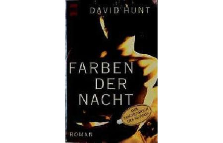 Farben der Nacht : Roman.   - David Hunt. Aus dem Amerikan. von Karin Dufner / Heyne-Bücher / 1 / Heyne allgemeine Reihe ; Nr. 10746