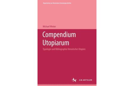 Compendium Utopiarum. Typologie und Bibliographie literarischer Utopien. Erster Teilband Von der Antike bis zur deutschen Frühaufklärung
