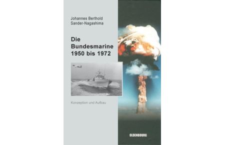 Die Bundesmarine 1955 bis 1972: Konzeption und Aufbau