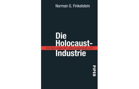 Die Holocaust-Industrie. Wie das Leid der Juden ausgebeutet wird
