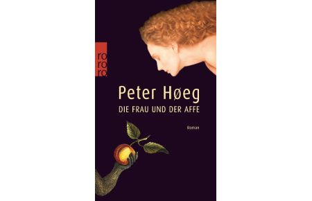 Die Frau und der Affe : Roman.   - Peter HÃ¸eg. Aus dem Dän. von Monika Wesemann / Rororo ; 22315