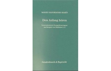 Den Anfang hören (Forschungen Zur Religion Und Literatur Des Alten Und Neuen Testaments) (Sondereinband)von Moisés Mayordomo-Marín (Autor)