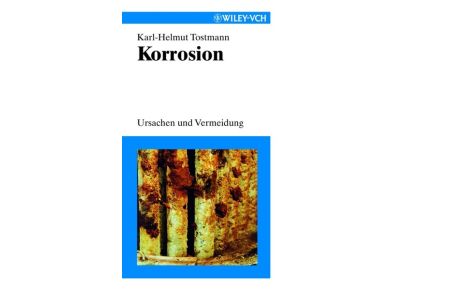 Korrosion: Ursachen und Vermeidung Tostmann, Karl H