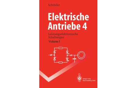 Elektrische Antriebe 4. Leistungselektronische Schaltungen Springer-Lehrbuch Dierk Schröder
