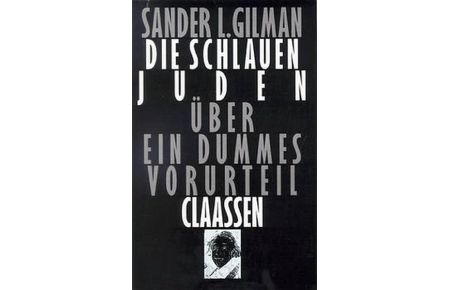 Die schlauen Juden : über ein dummes Vorurteil.   - Sander L. Gilman. Aus dem Amerikan. von Brigitte Stein