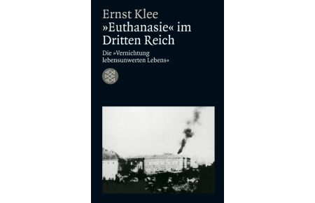 Euthanasie« im Dritten Reich - Die »Vernichtung lebensunwerten Lebens«