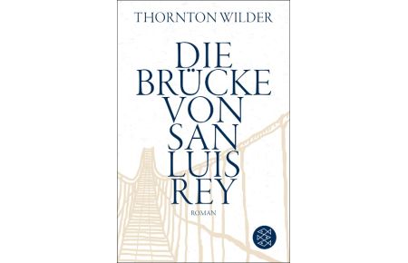 Die Brücke von San Luis Rey.   - Thornton Wilder. Übers. von Herberth E. Herlitschka / Fischer-Taschenbücher ; 1