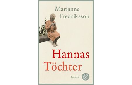 Hannas Töchter : Roman.   - Marianne Fredriksson ; aus dem Schwedischen von Senta Kapoun