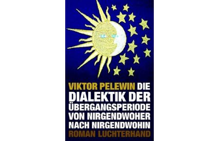 Die Dialektik der Übergangsperiode von Nirgendwoher nach Nirgendwohin - Roman.