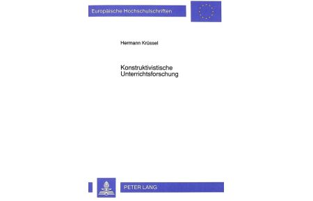 Konstruktivistische Unterrichtsforschung. Der Beitrag des Wissenschaftlichen Konstruktivismus und der Theorie der persönlichen Konstrukte für die Lehr-Lern-Forschung.