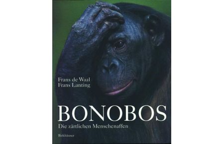 Bonobos - die zärtlichen Menschenaffen.   - Photos Frans Lanting. Aus dem Amerikan. von Monika Niehaus-Osterloh,