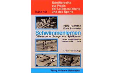 Schwimmenlernen - Differenzierte Übungs- und Spielformen Heinz Hahmann Franz Schneider Tauchen Wassersport Sport Wassersportler Segeln Schwimmen Schwimmunterricht Schwimmlehrer