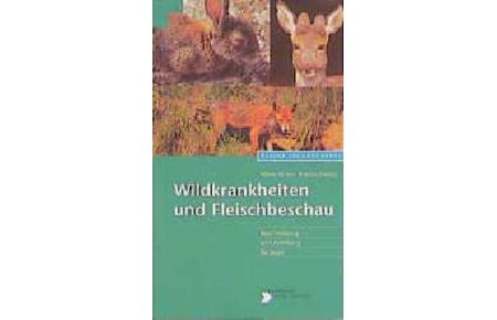 Wildkrankheiten und Fleischbeschau. Beschreibung und Anleitung für Jäger Albrecht von Braunschweig (Autor)