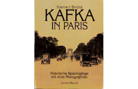 Kafka in Paris : historische Spaziergänge mit alten Photographien.   - Hartmut Binder