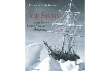 Ice Story. Shackletons Kampf in der Arktis. Deutsch von Thomas A. Merk.